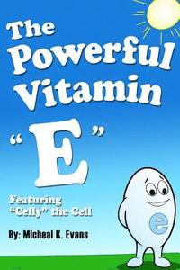 bokomslag The Powerful Vitamin 'E': Featuring 'Celly' the Cell