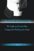 Transformation: The People and Events That Changed the Thinking of a Priest 1