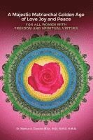 bokomslag A Majestic Matriarchal Golden Age of Love Joy and Peace for all Women with Freedom and Spiritual Virtues