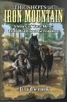 bokomslag The Shots at Iron Mountain: A Story of Two Men - Tom Horn and Geronimo