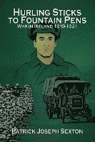 bokomslag Hurling Sticks to Fountain Pens: War in Ireland 1919-1921