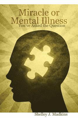 Miracle or Mental Illness: You've Asked the Question 1