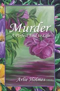 bokomslag Murder: A Perfect End to Life