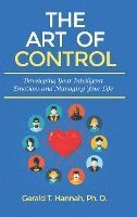 bokomslag The Art of Control: Developing Your Intelligent Emotions and Managing Your Life