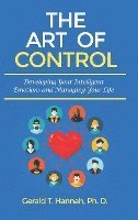 The Art of Control: Developing Your Intelligent Emotions and Managing Your Life 1