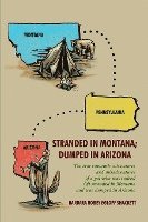 bokomslag Stranded in Montana; Dumped in Arizona: the true romantic adventures and misadventures of a gal who was, indeed, left stranded in Montana and was dump