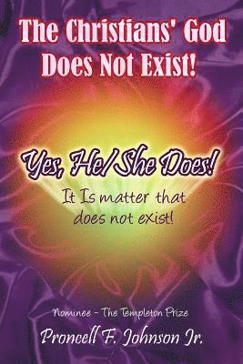 bokomslag The Christians' God Does Not Exist! Yes, He/She Does!: It Is matter that does not exist!