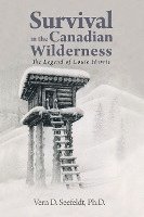 bokomslag Survival in the Canadian Wilderness: The Legend of Louie Harris