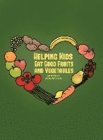 bokomslag Helping Kids Eat Good Fruits and Vegetables