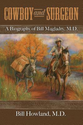 bokomslag Cowboy and Surgeon: A Biography of Bill Magladry, M.D.