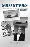 bokomslag Solo Stages: A Recollection of Jet Pilot Training in the United States Air Force, 1962-1963