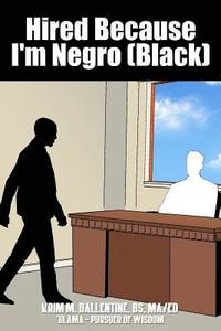 bokomslag Hired Because I'm Negro (Black)