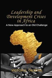 bokomslag Leadership and Development Crises in Africa: A New Approach to an Old Challenge