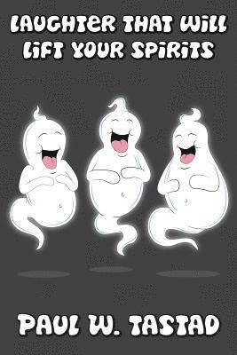 Paul W. Tastad - Laughter that Will Lift Your Spirits, Häftad