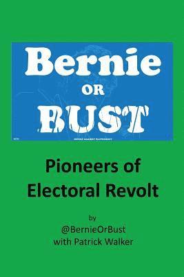 Bernie or Bust: Pioneers of Electoral Revolt 1