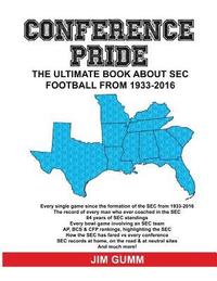bokomslag Conference Pride: The Ultimate Book about SEC Football from 1933-2016