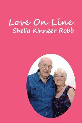 Shelia Kinneer Robb - Love On Line: A true story of the love between two mature, Christian adults who met on the Internet on a Christian website, Häftad
