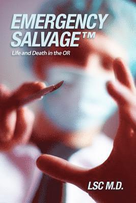 Emergency SalvageTM: Life and Death in the OR 1