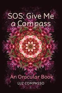 bokomslag SOS: Give Me a Compass: An Oracular Book