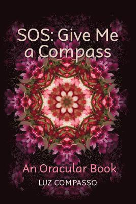 SOS: Give Me a Compass: An Oracular Book 1