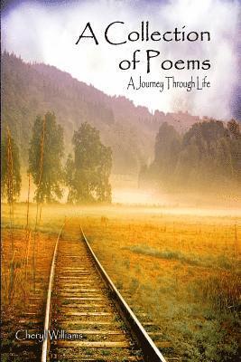 A Collection of Poems: A Journey through Life 1
