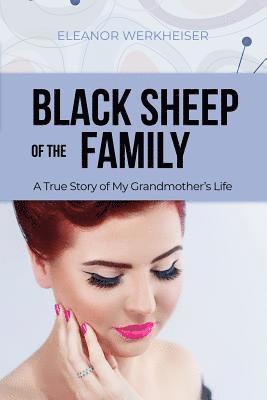 bokomslag Black Sheep of the Family: A True Story of My Grandmother's Life