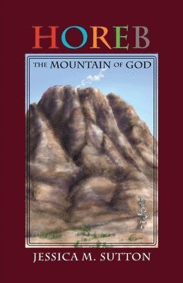 Jessica M. Sutton - Horeb: The Mountain of God, Häftad