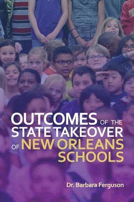 bokomslag Outcomes of the State Takeover of New Orleans Schools