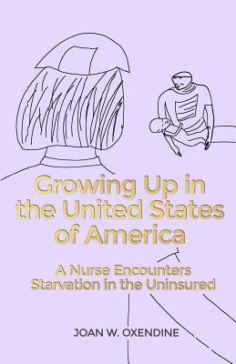 Growing Up in the United States of America: A Nurse Encounters Starvation in the Uninsured 1