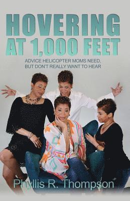 bokomslag Hovering at 1,000 Feet: Advice Helicopter Moms Need, but Don't Really Want to Hear