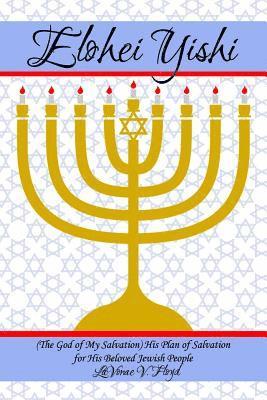 bokomslag Elohei Yishi: (The God of My Salvation) His Plan of Salvation for His Beloved Jewish People