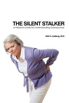 bokomslag The Silent Stalker: A Patient's Guide for Understanding Osteoporosis