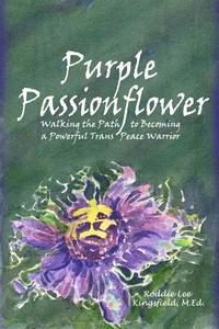bokomslag Purple Passionflower: The Path to Becoming a Powerful Trans Peace Warrior