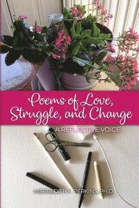 bokomslag Poems of Love, Struggle, and Change: A Reflective Voice