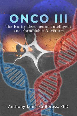 Onco III: The Entity Becomes an Intelligent and Formidable Adversary