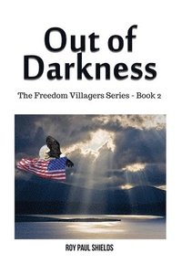bokomslag Out of Darkness: The Freedom Villagers Series - Book 2