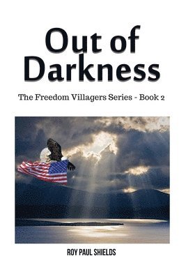 Out of Darkness: The Freedom Villagers Series - Book 2 1