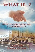 What If...? What If God Is Real and I Can Prove It? 1