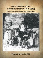 South Carolina and the Institution of Slavery (1619-1866): From Forced Importation to Quasi-Emancipation 1