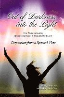 bokomslag Out of the Darkness into the Light: One Woman's Journey through Depression & Search for Self-Love/Depression from a Spouse's View