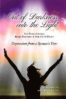 Out of the Darkness into the Light: One Woman's Journey through Depression & Search for Self-Love/Depression from a Spouse's View 1