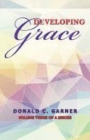 Donald C. Garner - Developing Grace, Häftad