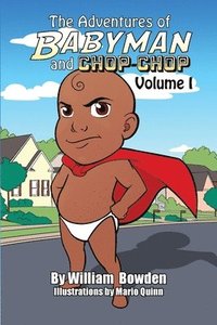 bokomslag The Adventures of Babyman and Chop-Chop: Volume I