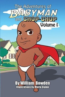 William Bowden - The Adventures of Babyman and Chop-Chop: Volume I, Häftad