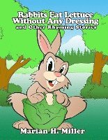 Rabbits Eat Lettuce Without Any Dressing and Other Rhyming Stories 1