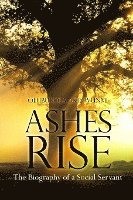 bokomslag Ashes Rise: The Biography of a Social Servant