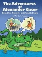 bokomslag The Adventures of Alexander Gator: Book One: Alexander and the Little People