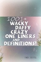 bokomslag 1001+ Wacky, Daffy, Crazy One Liners and Definitions!