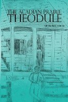 The Acadian Prairie - Theodule 1