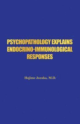 Psychopathology Explains Endocrino-Immunological Responses 1